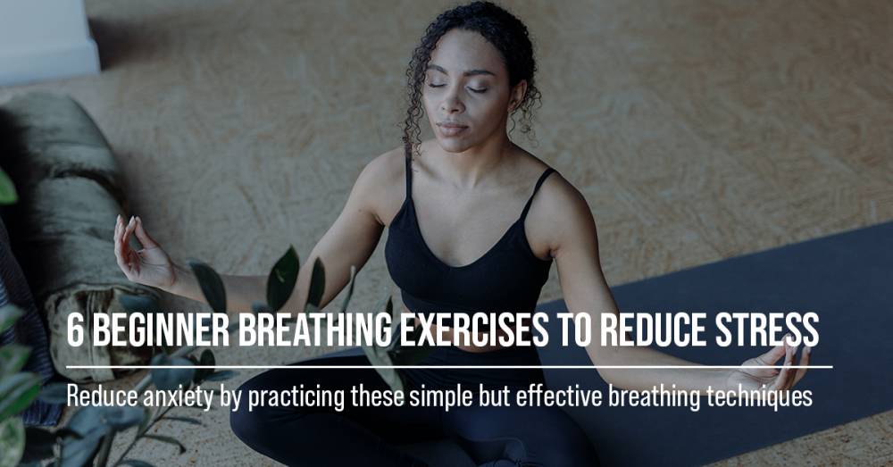 6 Beginner Breathing Exercises To Reduce Stress