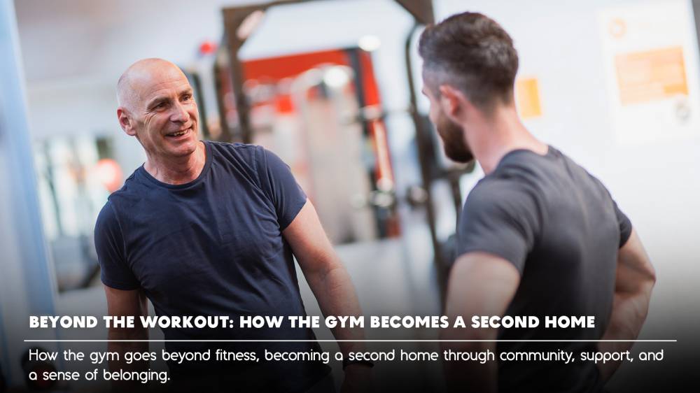 Beyond the Workout: How the Gym Becomes a Second Home