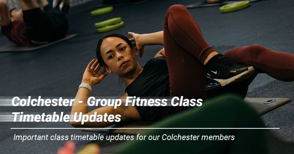 Colchester - Group Fitness Class Timetable Updates