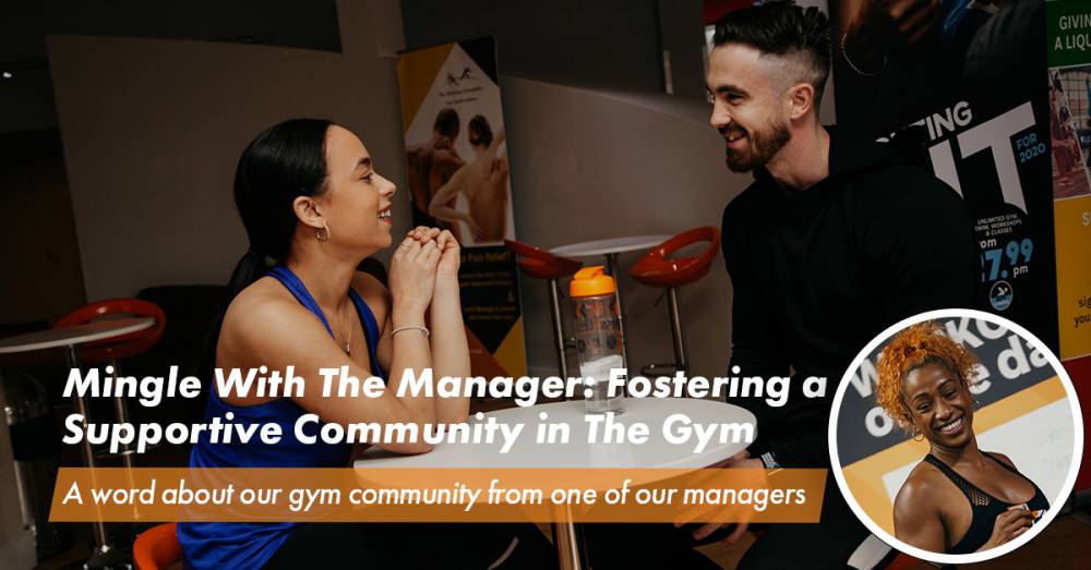 Mingle With The Manager: Fostering a Supportive Community in The Gym