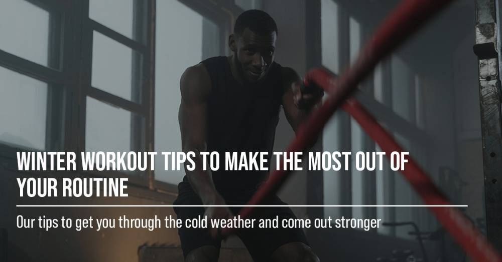 Winter Workout Tips To Make The Most Out Of Your Routine