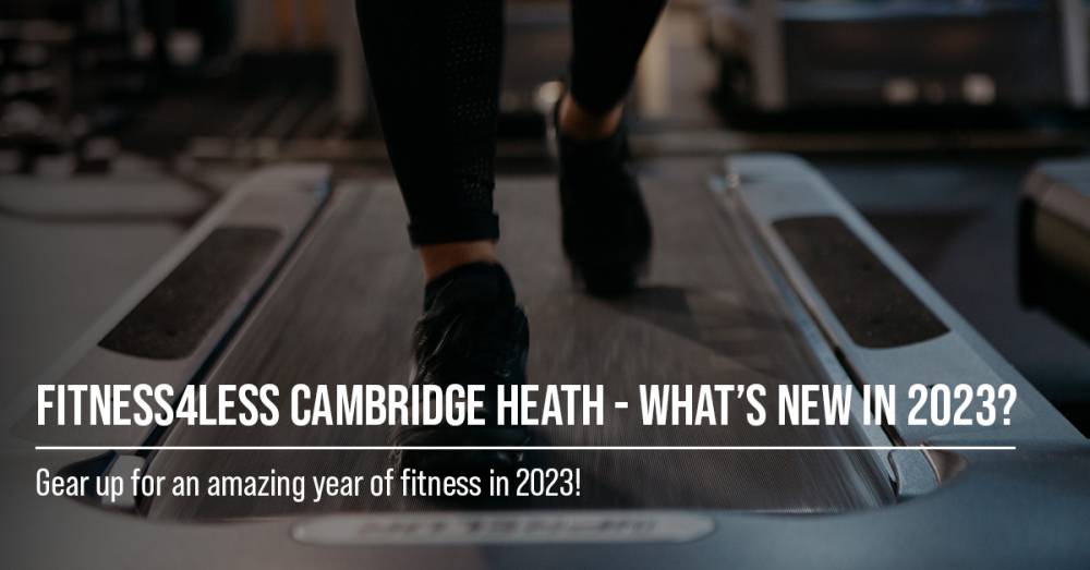 Fitness4Less Cambridge Heath - What's New In 2023?