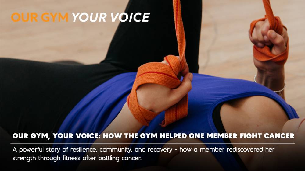 Our Gym, Your Voice: How The Gym Helped One Member Fight Cancer