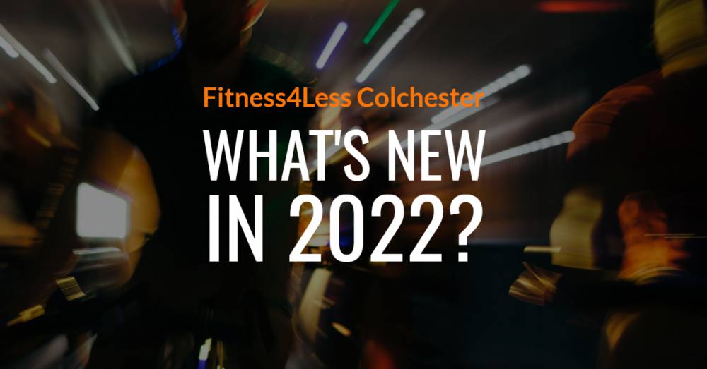 Fitness4Less Colchester - What's New In 2022?