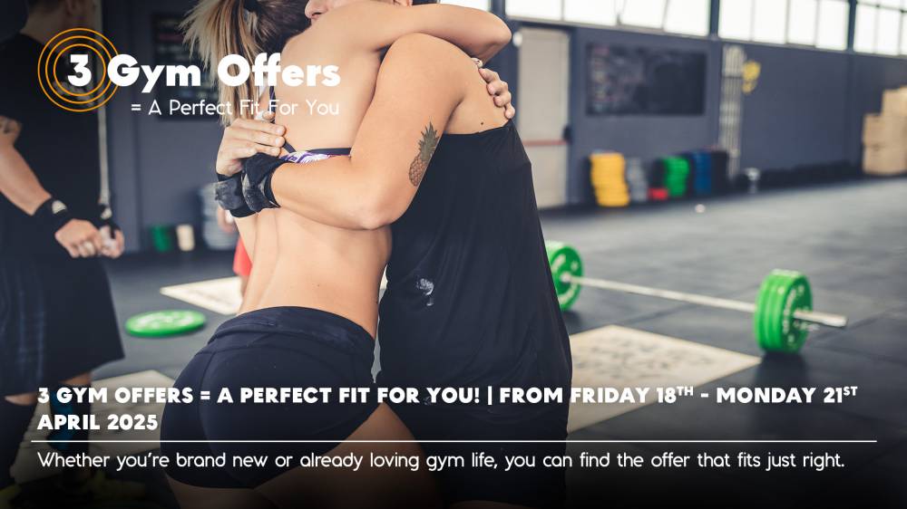 3 Gym Offers = A Perfect Fit for You! | From Friday 18th - Monday 21st April 2025