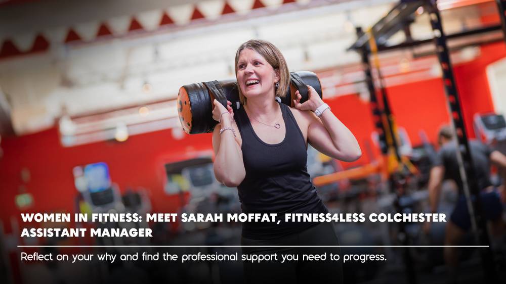 Women in Fitness: Meet Sarah Moffat, Fitness4Less Colchester Assistant Manager 