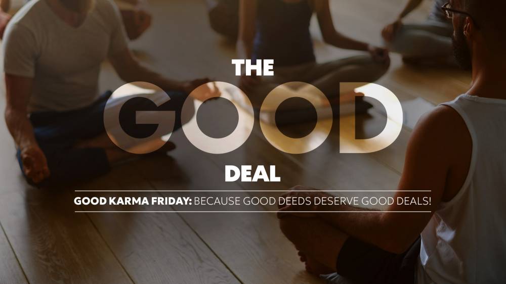 Good Karma Friday: Because Good Deeds Deserve Good Deals!