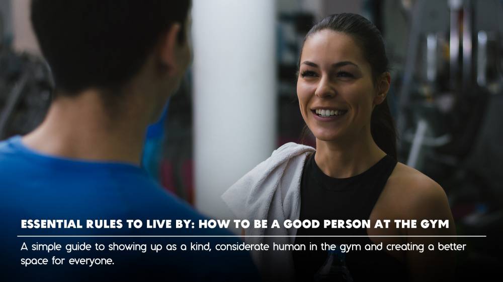 Essential Rules to Live By: How to Be a Good Person at the Gym