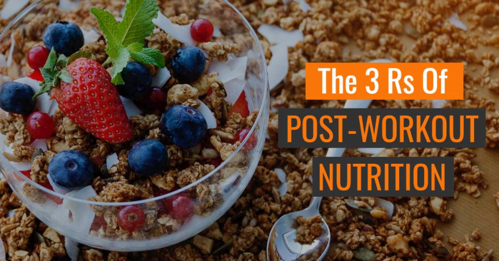 The 3 Rs Of Post-Workout Nutrition
