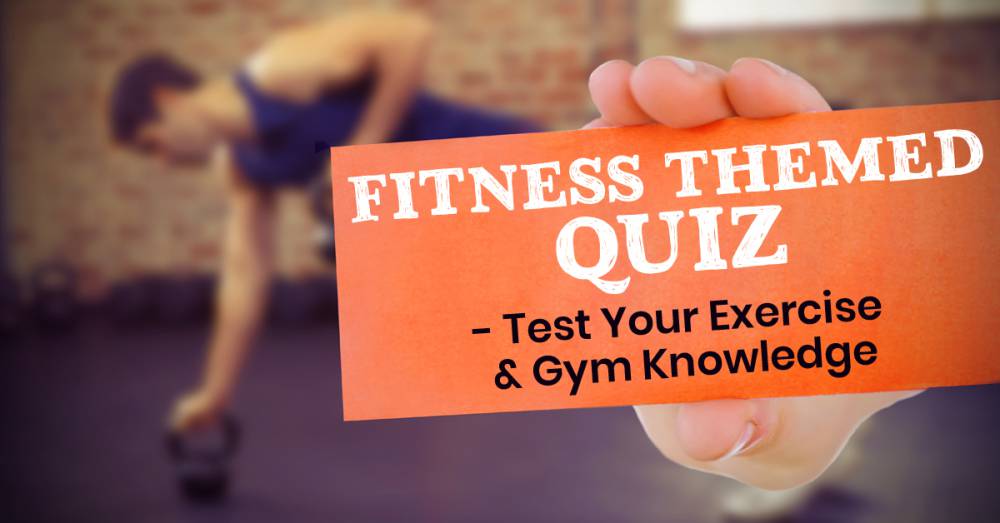 Fitness Themed Quiz - Test Your Exercise & Gym Knowledge